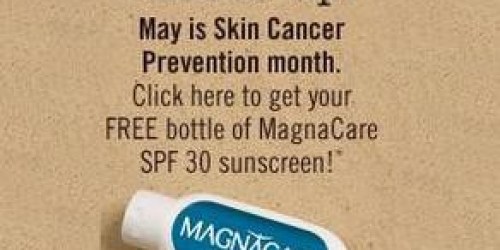 FREE 2oz MagnaCare SPF 30 Sunscreen!