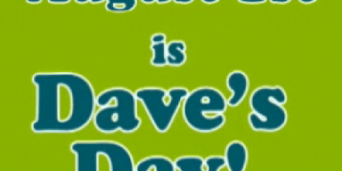 Famous Dave’s: FREE Entree for Daves (8/1)!