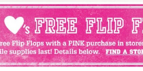 Victoria’s Secret: FREE PINK Flip Flops With Any PINK Purchase (In-Store Only) + More!