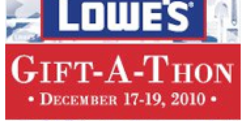 Lowe's Gift-a-Thon Begins Today at 10AM EST!