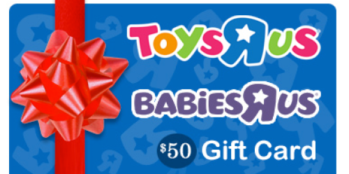 *HOT!* $50 e-Gift Card to Toys "R" Us or Babies "R" Us for ONLY $25 (50% Off!)