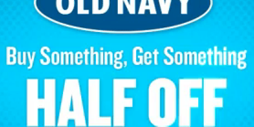 Old Navy: Buy New Item Get One Half Off (4/28-5/1)