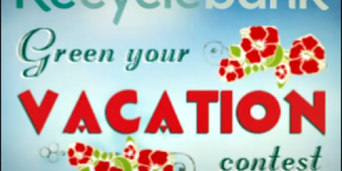 Recyclebank: New Green Your Vacation Contest (Earn Up To 70 New Points + More!)