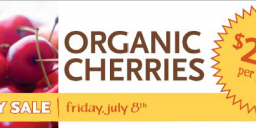 Whole Foods: Organic Cherries Sale (7/8 Only)