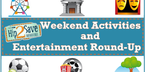Weekend Activities & Entertainment Round-Up