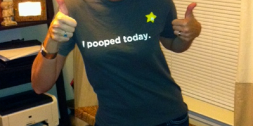 Get Your Own “I Pooped Today” Shirt for $7.99 Shipped (+ Other Fun Shirts Available for as low as $6.99!)