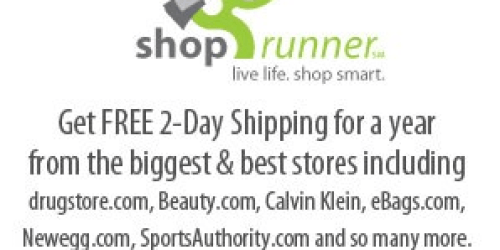 *HOT!* Shoprunner FREE for a Year ($79 Value!) = FREE 2-Day Shipping from Various Online Stores