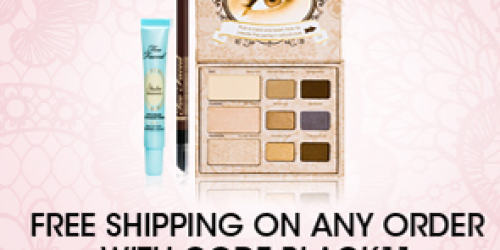 Too Faced Cosmetics: Cosmetic Sets Over 80% Off + FREE Shipping (No Minimum!) + More