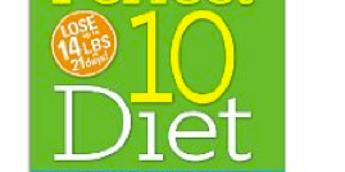 Free Download of The Perfect 10 Diet ($14.99 Value)
