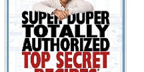 Super Duper Totally Authorized Top Secret Recipes eBook (FREE Kindle Download – $9.99 Value!)