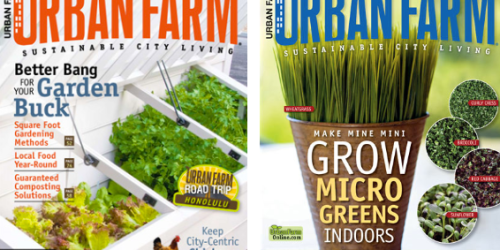 Urban Farm Magazine Only $4.50 Per Year (Gardening Tips, How-To Projects and More!)