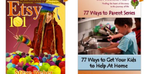 Amazon: Etsy 101 and 77 Ways to Get Your Kids to Help At Home (Free Kindle Downloads)