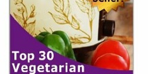 Amazon: FREE Top 30 Vegetarian Slow Cooker Recipes for Busy Women (Kindle Download)