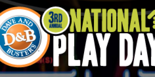 Dave & Buster’s National Play Day: Instantly Win $10 or $20 in Free Game (Today Only!)