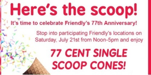 Friendly’s: $0.77 Single Scoop Cones (July 21st)