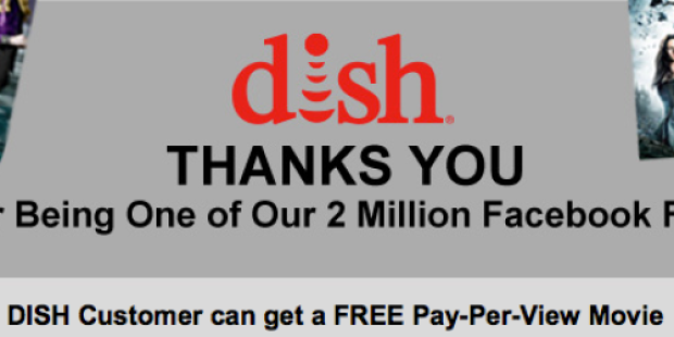 Free Pay-Per-View Movie up to $6.99 Value – DISH Customers Only (1st 10,000)