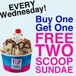 Baskin Robbins: Buy 1 Get 1 FREE 2-Scoop Sundae (Every ...