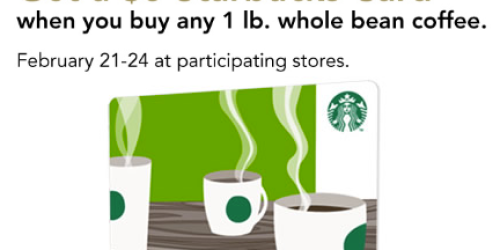 Starbucks: FREE $5 Starbucks Gift Card w/ 1 Pound Whole Bean Coffee Purchase (2/21-2/24)