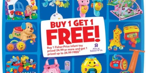 Toys R Us: Buy 1 Fisher-Price Toy $24.99+, Get 1 FREE (Up to $24.99 Value!) + Coupons to Use