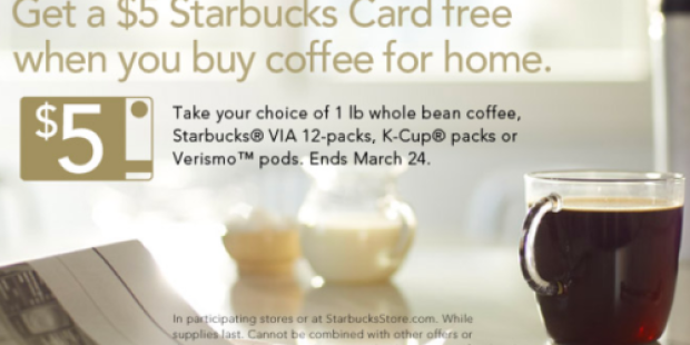 Starbucks: FREE $5 Starbucks Gift Card w/ Whole Bean Coffee, VIA, K-Cup or Verismo Pods Purchase
