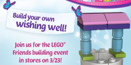 ToysRUs: FREE LEGO Friends Building Event (In Stores – 3/23 Only)