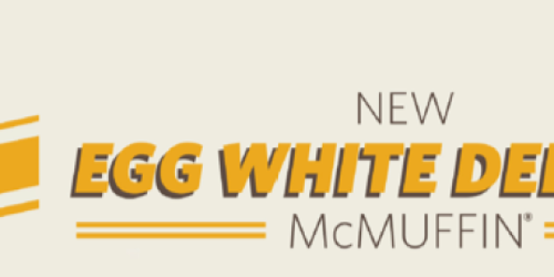 McDonald’s: Egg White Delight McMuffin Only $1