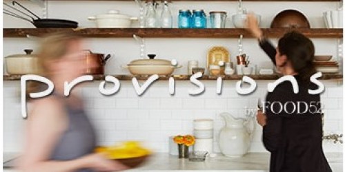 Provisions by Food52 (New Kitchen and Home Shop): Sign Up Now for a FREE $10 Credit