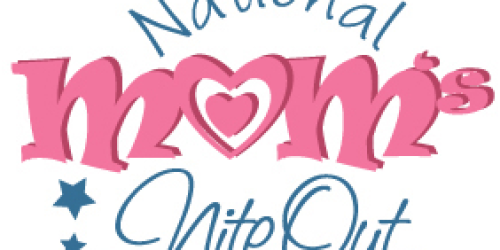 National Mom’s Nite Out: Score Freebies, Samples, Coupons, + More (May 9th Only)