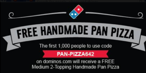 *HOT* Domino’s: FREE Medium 2-Topping Handmade Pan Pizza – 1st 1,000 Only