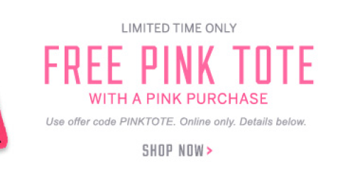 Victoria’s Secret: FREE Pink Tote with Pink Purchase (Online Only) + FREE Shipping on $25 Orders