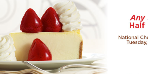 Cheesecake Factory: 1/2 Price Cheesecake (July 30th)
