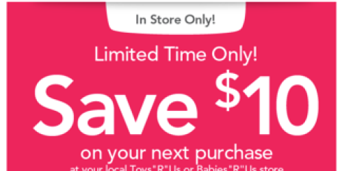 ToysRUs or BabiesRUs: *HOT* $10 Off $10 In-Store Purchase (Text Offer)