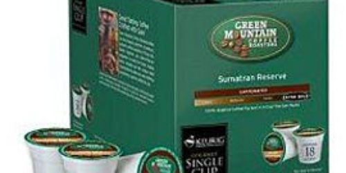 Sears.com: Green Mountain Sumatran Reserve K-Cups 18-Pack Only $5.99 (Just $0.33 Per K-cup!)