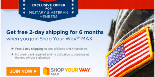 Free 6 Month Shop Your Way MAX Membership for Military & Veteran Members = FREE Shipping + More