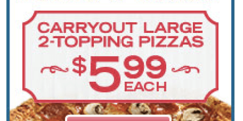 Domino’s: *HOT* Large 2-Topping Pizzas Just $5.99 Each – Carryout Only (Cheap Dinner Idea!)