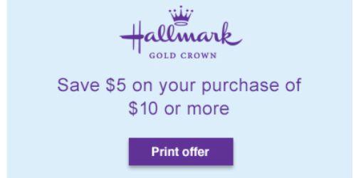 Hallmark Gold Crown: Higher Value $5 Off a Hallmark Purchase of $10 or More Coupon