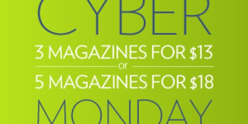 Cyber Monday Magazine Sale: As Low As $3.60 Per One Year Subscription (Today Only)