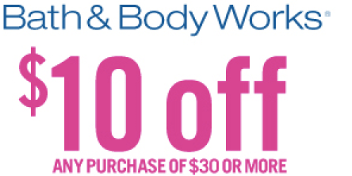 Bath & Body Works: $10 Off ANY $30 Purchase
