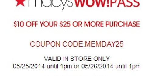 Macy’s: New $10 off $25 WOW! Pass Including Sale & Clearance Items (Valid 5/25 & 5/26)