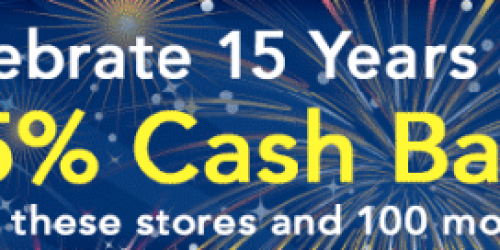 Ebates 15th Birthday Celebration: 15% Cash Back at 100+ Stores (+ New Members Get Free $10 Gift Card!)