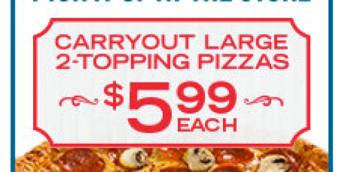 Domino’s: Large 2-Topping Pizzas Just $5.99 Each – Carryout Only (Cheap Lunch or Dinner Idea!)