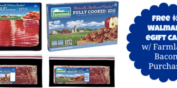 Free $5 Walmart eGift Card w/ Farmland Bacon Purchase