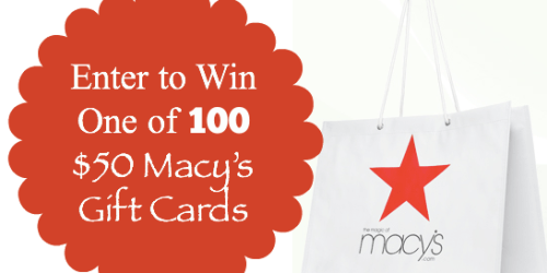 Enter to Win One of 100 $50 Macy’s Gift Cards