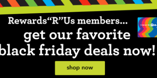 Rewards “R” Us Members: Pre-Black Friday Deals are LIVE for Select Members (Check Your Inbox!)