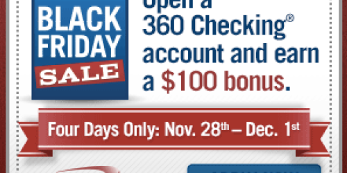 *HOT* Capital One 360: Earn $100 w/ New Checking Account AND $100 w/ New Savings Account (Four Days Only)