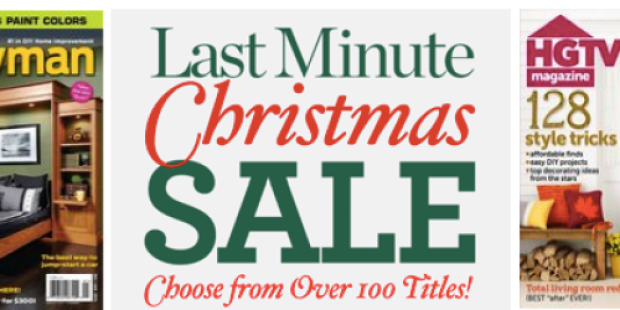 Last Minute Magazine Sale: BIG Savings on Over 100 Titles (Perfect Christmas Gift Idea)