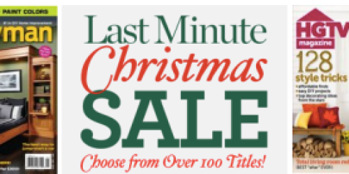 Last Minute Magazine Sale: BIG Savings on Over 100 Titles (Perfect Christmas Gift Idea)