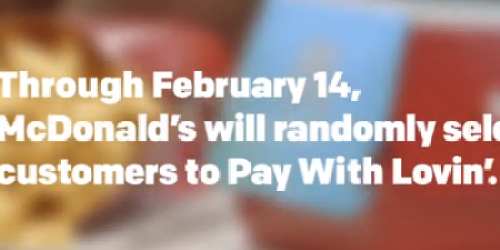 ♥ McDonald’s: Pay with Lovin’ (February 2nd-14th)♥