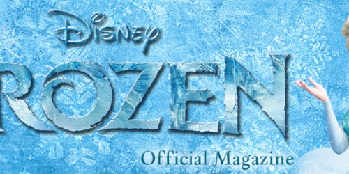 Disney Frozen Magazine Subscription Only $14.50 Per Year (Regularly $28.97!) – Ends Tomorrow