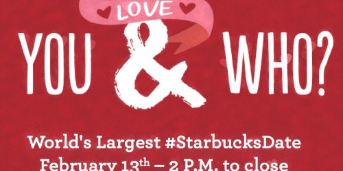 World’s Largest #StarbucksDate on February 13th from 2PM-Close = Special $5 Coffee + Treat Pairings & More